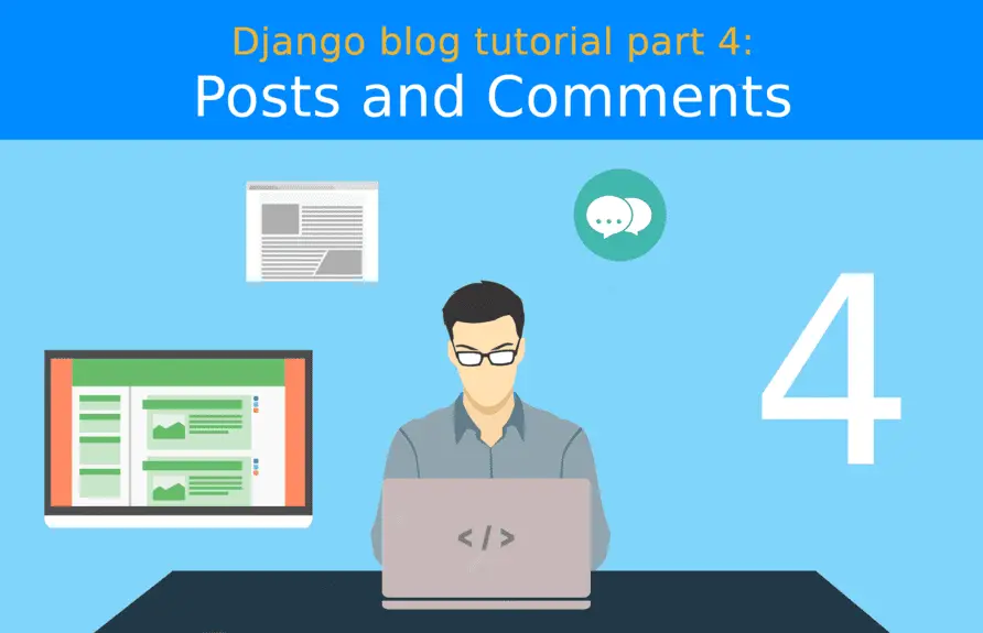 Django blog tutorial part 4: Posts and Comments