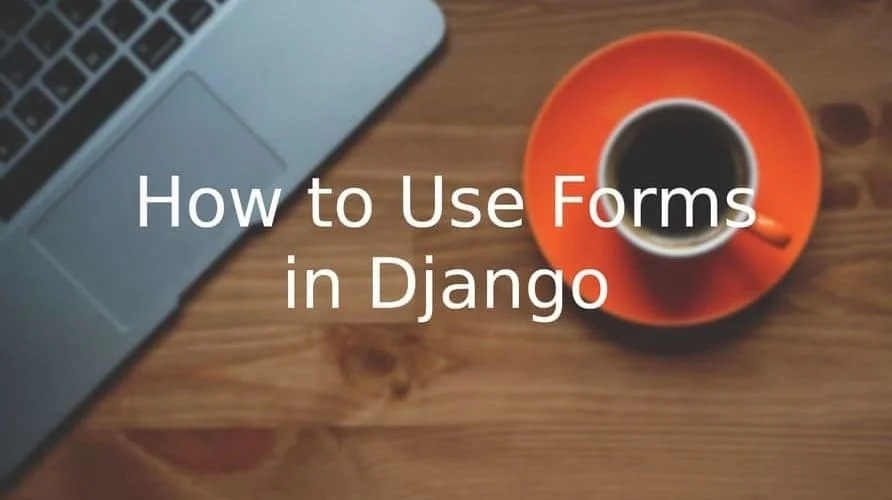 How to Use Forms in Django
